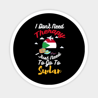 I Don't Need Therapy I Just Need To Go To Sudan Magnet